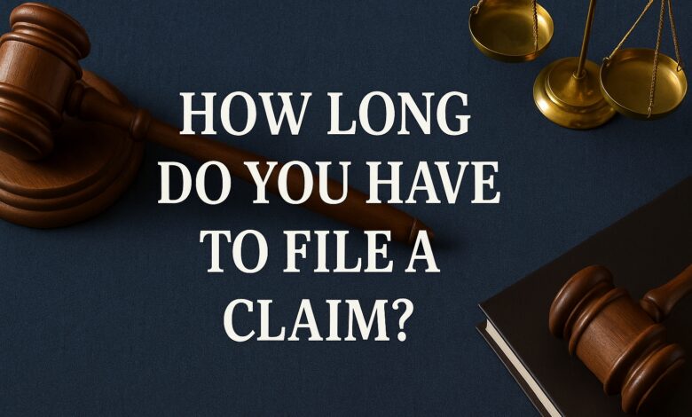 How Long Do You Have to File a Claim